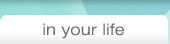 in your life
