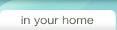 in your home