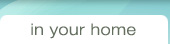 in your home